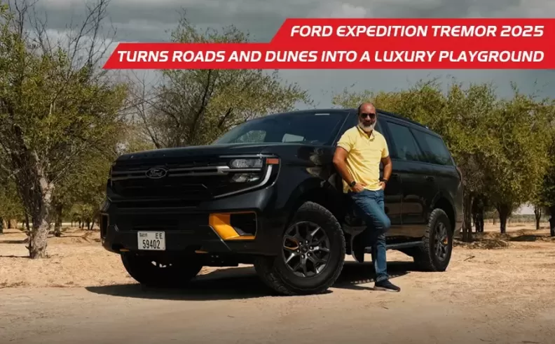 Ford Expedition Tremor 2025 Turns UAE Roads and Dunes Into a Luxury Playground
